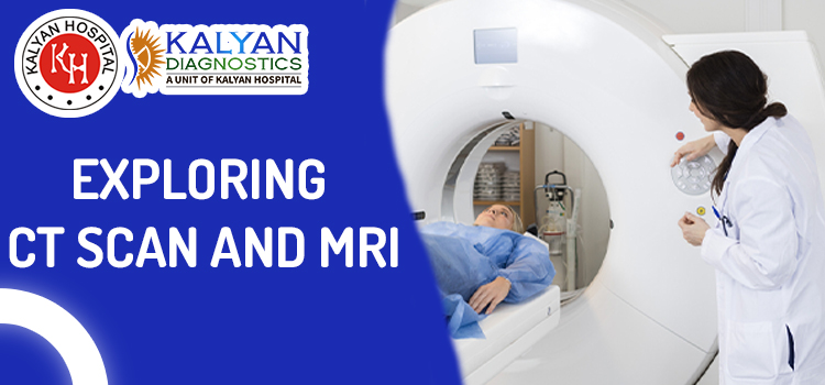 Exploring CT Scan and MRI