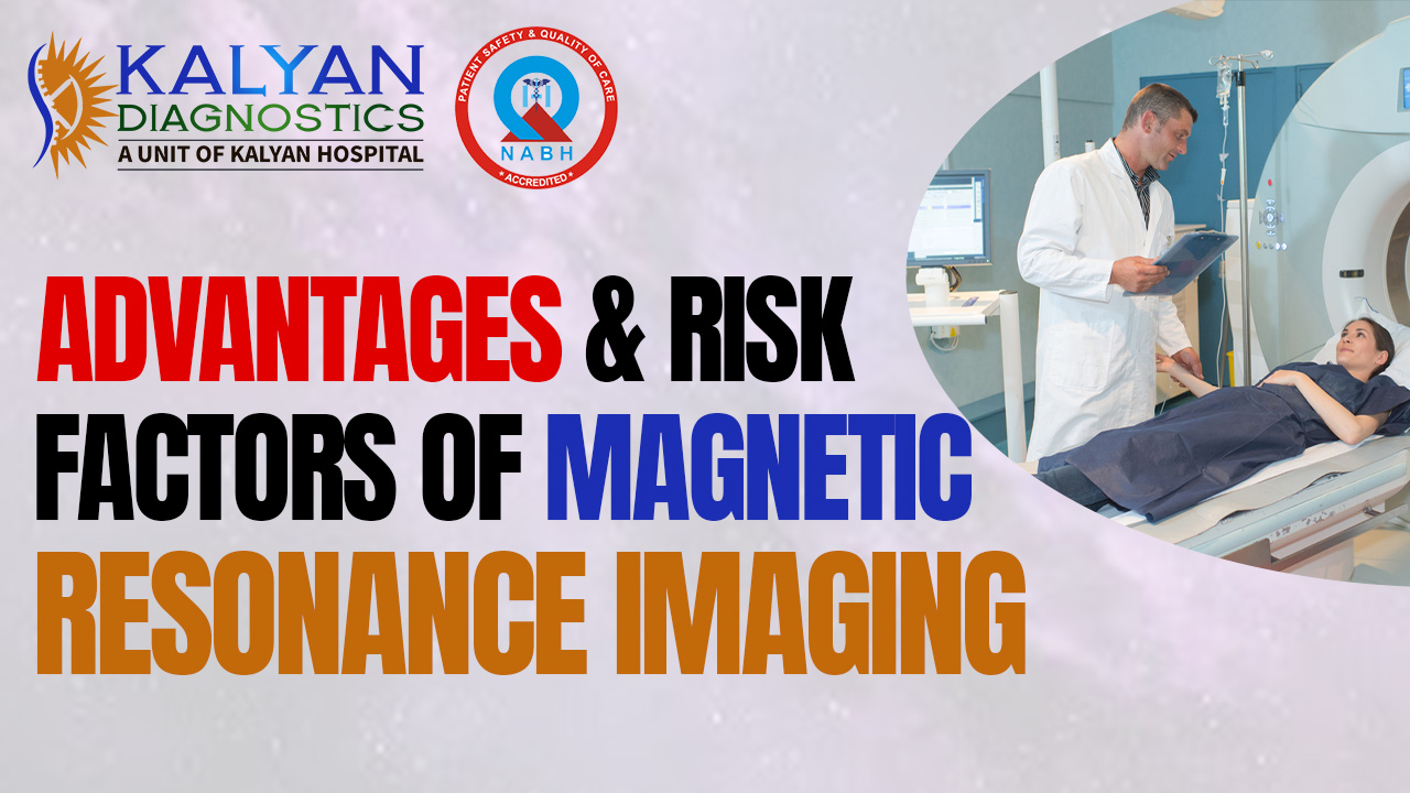 Advantages and risk factors of Magnetic Resonance Imaging.