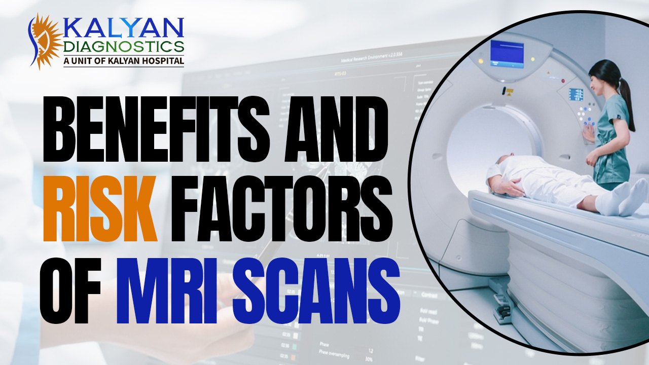 Benefits and risk factors of MRI Scans.